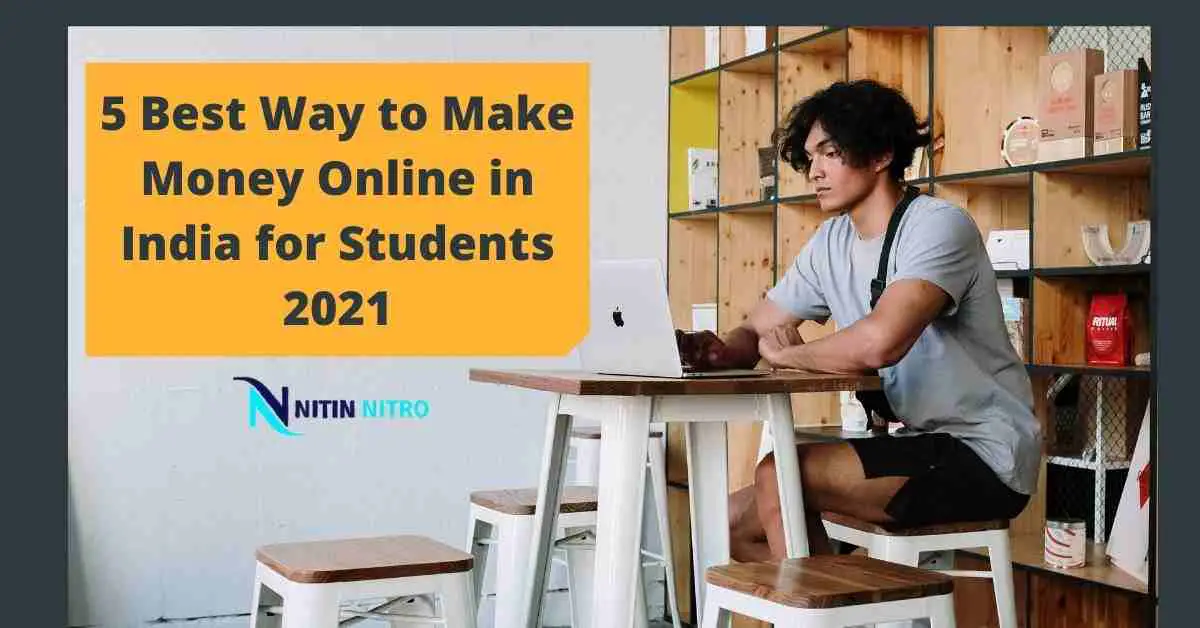 5 Best Way To Make Money Online In India For Students 2021